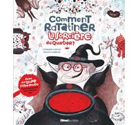 Comment ratatiner la sorcière du quartier ? Avec une loupe magique pour découvrir des indices - Catherine Leblanc - Glénat Jeunesse - cartonné - Album jeunesse