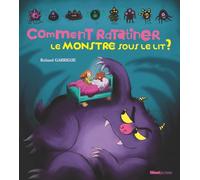 Comment ratatiner le monstre sous le lit ?