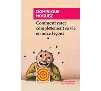 Comment Rater Complètement Sa Vie En Onze Leçons