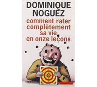 Comment rater complètement sa vie en onze leçons