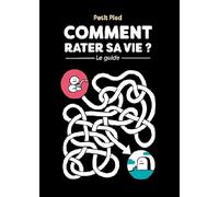 Comment rater sa vie: Le guide