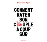 Comment rater son couple à coup sûr - Emmanuelle Piquet - Les Arenes Eds - broché - Essai