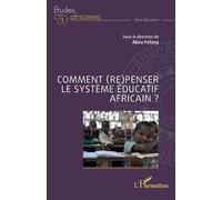 Comment (re)penser le système éducatif africain ? - Abou Fofana - L'harmattan - broché - Etude