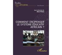 Comment (re)penser le système éducatif africain ? - Abou Fofana - L'harmattan - broché - Etude