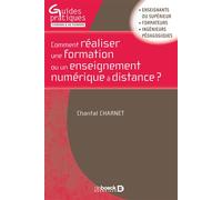 Comment réaliser une formation ou un enseignement numérique à distance ? 2019 - Chantal Charnet - De Boeck Supérieur - broché - Guide