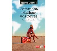 Comment réaliser vos rêves - Ma méthode garantie !