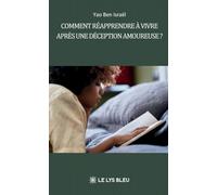 Comment réapprendre à vivre après une déception amoureuse ?