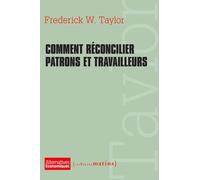 Comment réconcilier patrons et travailleurs - Frederick Winslow Taylor - Les Petits Matins - broché - Essai