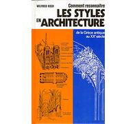 Comment reconnaître les styles en architecture: De la grèce antique au xxe siècle
