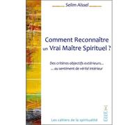 Comment Reconnaître un Vrai Maître Spirituel ? Des critères objectifs extérieurs... au sentiment de vérité intérieur