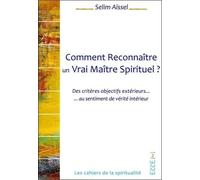 Comment Reconnaître un Vrai Maître Spirituel ? Des critères objectifs extérieurs... au sentiment de vérité intérieur