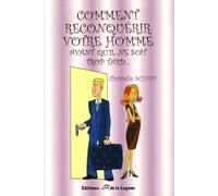 Comment reconquérir votre homme avant qu'il ne soit trop tard