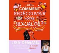 Comment redécouvrir votre sexualité ? Lisa Demma (Auteur)