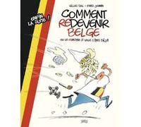 Comment redevenir belge Gilles Dal (Auteur), Fred Jannin (Auteur)