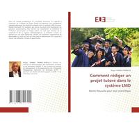 Comment rédiger un projet tutoré dans le système LMD: Bonne Nouvelle pour tout scientifique