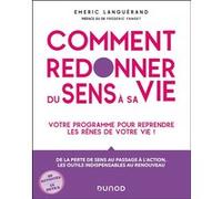 Comment Redonner Du Sens À Sa Vie - Votre Programme Pour Reprendre Les Rênes De Votre Vie !