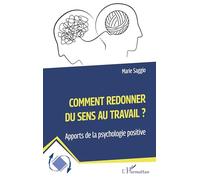 Marie Saggio – Comment redonner du sens au travail ? – Apports de la psychologie positive – Broché