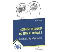 Marie Saggio – Comment redonner du sens au travail ? – Apports de la psychologie positive – Broché
