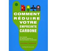 Comment réduire votre empreinte carbone: 365 façons de réagir contre le réchauffement climatique