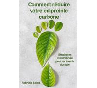 Comment réduire votre empreinte carbone: Stratégies d’entreprise pour un avenir durable