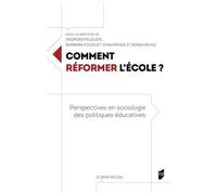 Comment Réformer L'école ? - Perspectives En Sociologie Des Politiques Éducatives
