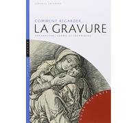 Comment regarder... la gravure: Vocabulaire, genres et techniques