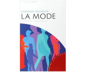 Comment regarder... la mode: Histoire de la silhouette