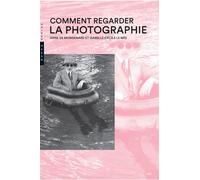 Comment regarder la photographie - Anne De Mondenard - Hazan Eds - broché - Guide