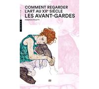 Comment regarder l'art au XXème Siècle, les avant-Gardes