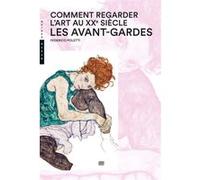 Comment regarder l'art au XXème Siècle, les avant-Gardes