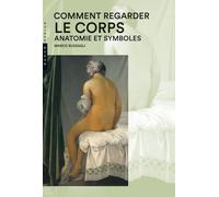 Comment regarder le corps. Anatomie et symboles Mario Bussagli (Auteur)