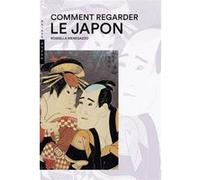 Comment regarder le Japon Rossella Menegazzo (Auteur)