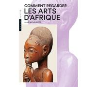 Comment regarder les arts d'Afrique Nouvelle Édition - Alain-Michel Boyer - Hazan Eds - broché - Guide