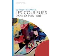 Comment regarder...les couleurs dans la peinture