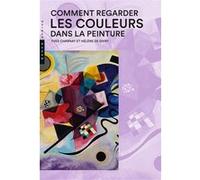 Comment regarder les couleurs dans la peinture Nouvelle édition Yves Charnay (Auteur), Hélène De Givry (Auteur)