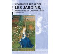 Comment regarder les Jardins, Potager et Labyrinthes - Lucia Impelluso - Hazan Eds - broché - Guide