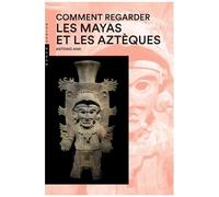 Comment Regarder Les Mayas Et Les Aztèques
