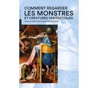 Comment regarder les monstres et créatures fantastiques - Martial Guédron - Hazan Eds - broché - Guide