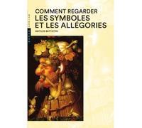 Comment regarder les Symboles et Allégories - Matilde Battistini - Hazan Eds - broché - Guide
