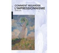 Comment regarder l'impressionnisme - Marine Kisiel - Hazan Eds - broché - Guide