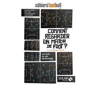 Comment regarder un match de foot ? – Les Cahiers du Football – broché
