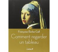 Comment regarder un tableau Françoise BarbeGall