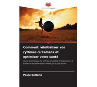 Comment réinitialiser vos rythmes circadiens et optimiser votre santé
