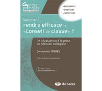 Comment rendre efficace le conseil de classe ? De l'évaluation à la prise de décision collégiale - Geneviève Frères - De Boeck Supérieur - broché - Essai