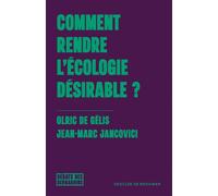 Comment rendre l'écologie désirable ? - Olric De Gelis - Desclée De Brouwer - broché - Essai