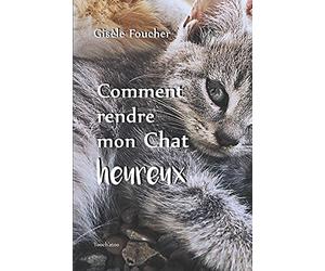 Comment rendre mon chat heureux