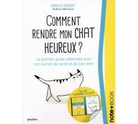 Comment Rendre Mon Chat Heureux ? - Le Guide Du Chat Heureux Avec Son Carnet De Santé Et De Bien-Être