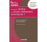 Comment rendre une école réellement orientante ? 2017 - Damien Canzittu - De Boeck Supérieur - broché - Guide