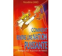 Comment Rendre Une Nation Puissante - Stratégies Pour Le Pouvoir Des Nations