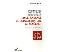 Comment Renforcer L'indépendance De La Magistrature Au Sénégal ?